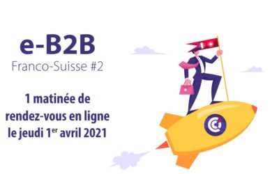 Publi-reportage / Réseautage : e-B2B Franco-Suisse #2 le jeudi 1er avril